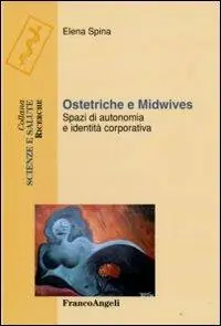 Offerta Lampo Ostetriche e midwives. Spazi di autonomia e identità corporativa