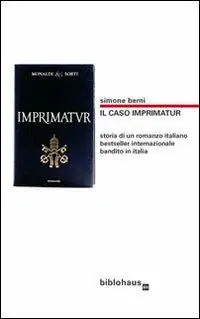 Il caso Imprimatur. Storia di un romanzo italiano bestseller internazionale bandito in Italia. Ediz. illustrata Occasione Imperdibile