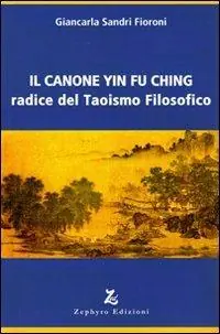 Prezzo Ridotto Il canone Yin Fu Ching. Radice del taoismo filosofico