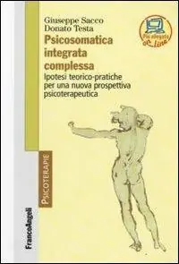 Prezzo Conveniente Psicosomatica integrata complessa. Ipotesi teorico-pratiche per una nuova prospettiva psicoterapeutica