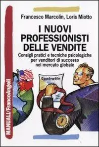 I nuovi professionisti delle vendite. Consigli pratici e tecniche psicologiche per venditori di successo nel mercato globale Miglior Prezzo