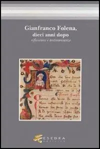 Professionale Gianfranco Folena, dieci anni dopo. Riflessioni e testimonianze