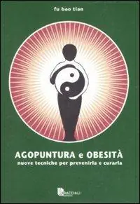Agopuntura e obesità. Nuove tecniche per prevenirla e curarla Offerta Del Giorno