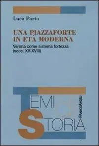 Prezzo Conveniente Una piazzaforte in età moderna. Verona come sistema-fortezza (secc. XV-XVIII)