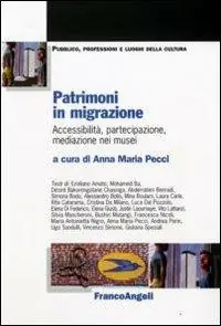 Patrimoni in migrazione. Accessibilità, partecipazione, mediazione nei musei Compra Oggi Stesso