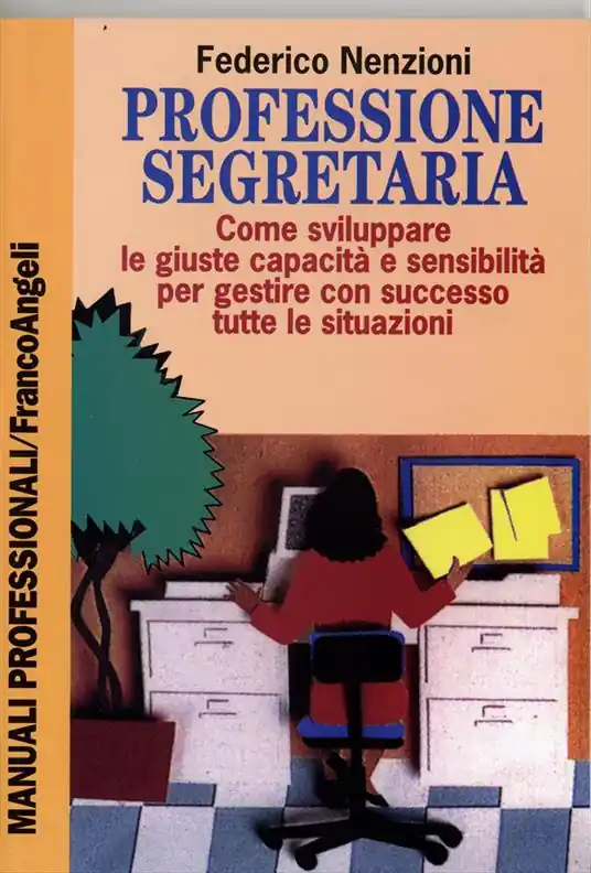 Offerta Lampo Professione segretaria. Come sviluppare le giuste capacità e sensibilità per gestire con successo tutte le situazioni