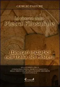 Saldi La ricerca della pietra filosofale. Itinerari iniziatici nell‘Italia del mistero