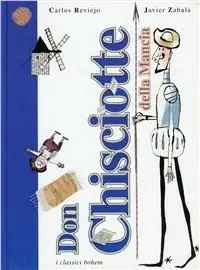 La storia di don Chisciotte della Mancia. Ediz. illustrata Nuova Collezione