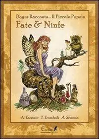 Fate e ninfe. Bogus racconta... Il piccolo popolo. Ediz. illustrata Offerta Limitata