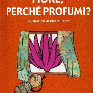 Economico Fiore, perché profumi? Ediz. illustrata