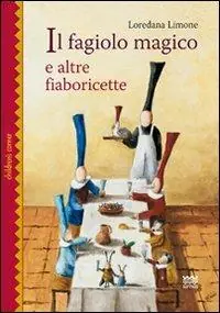Bestseller Il fagiolo magico e altre fiaboricette. Ediz. illustrata