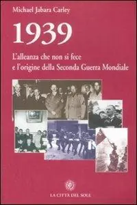 Spedito Oggi 1939, l‘alleanza che non si fece e l‘origine della seconda guerra mondiale
