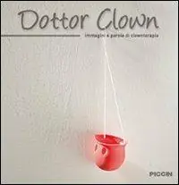 Saldi Dottor Clown. Immagini e parole di clownterapia
