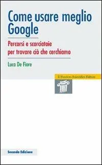 Bestseller Come usare meglio google. Percorsi e scorciatoie per trovare ciò che cerchiamo