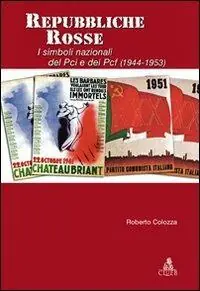 Repubbliche rosse. I simboli nazionali del PCI e nel PCF (1944-1953) Miglior Prezzo