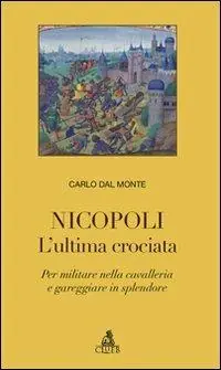Nicopoli. L‘ultima crociata. Per militare nella cavalleria e gareggiare in splendore Spedizione Espresso