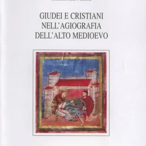 Giudei e cristiani nell‘agiografia dell‘alto medioevo Ultimissimo Modello