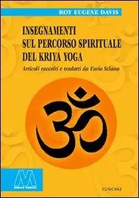 Insegnamenti sul percorso spirituale del Kriya yoga Ordina Subito