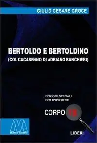 Bertoldo e Bertoldino col Cacasenno. Ediz. per ipovedenti Solo Oggi