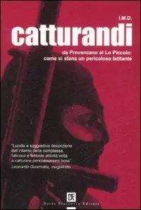 Catturandi. Da Provenzano ai Lo Piccolo come si stana un pericoloso latitante Bestseller