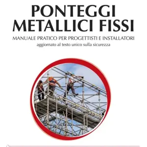 Di Tendenza Ponteggi metallici fissi. Manuale pratico per progettisti e installatori. Ediz. illustrata