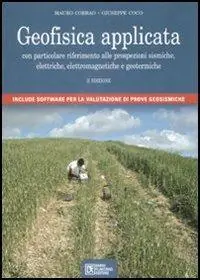 Geofisica applicata. Con particolare riferimento alle prospezioni sismiche, elettriche, elettromagnetiche e geotermiche. Con CD-ROM Compra Oggi Stesso