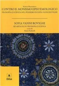 Prezzo Basso Contro il monismo epistemologico. Filosofia e scienza nel pensiero di Sofia Vanni Rovighi