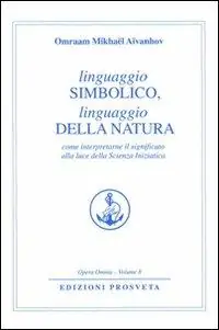 Occasione Linguaggio simbolico, linguaggio della natura. Come interpretare il significato alla luce della scienza iniziatica