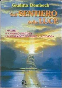 Must-Have Sul sentiero della luce. I maestri, l‘insegnamento notturno, la teosofia