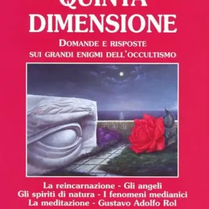 Quinta dimensione. Domande e risposte sui grandi enigmi dell‘occultismo Quantità Limitata
