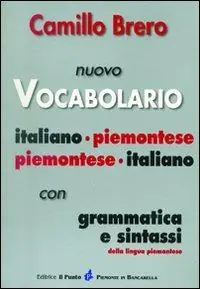 Non Perdere Nuovo vocabolario italiano-piemontese, piemontese-italiano. Con grammatica e sintassi