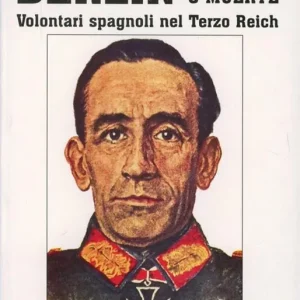 Professionale Berlin a vida o muerte. Volontari spagnoli nel Terzo Reich