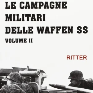 Esclusivo Le campagne militari delle Waffen SS. Vol. 2