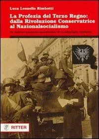 La profezia del terzo regno. Dalla rivoluzione conservatrice al nazionalsocialismo Quantità Limitata