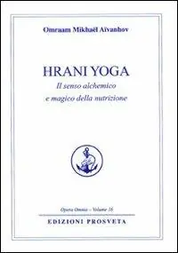 Hrani yoga. Il senso alchemico e magico della nutrizione Ultima Occasione