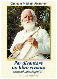 Spedito Oggi Per diventare un libro vivente. Elementi d‘autobiografia. Vol. 1