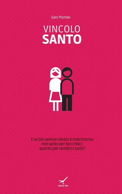 Ordina Subito Vincolo santo. E se Dio avesse ideato il matrimonio non tanto per farci felici quanto per renderci santi?