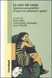 Di Tendenza La voce del corpo. Esperienze psicoanalitiche di lavoro con adolescenti e genitori