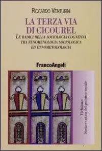 Solo Oggi La terza via di Cicourel. Le radici della sociologia cognitiva tra fenomenologia, sociologia ed etnometodologia