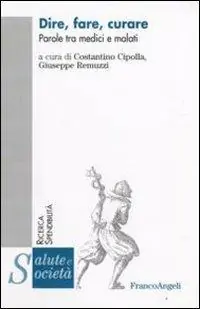 Dire, fare, curare. Parole tra medici e malati Sconto