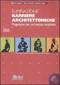 Eliminazione barriere architettoniche. Progettare per un‘utenza ampliata. Con CD-ROM Professionale