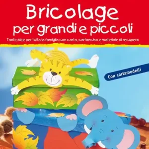 Bricolage per bambini e per tutta la famiglia. Ediz. illustrata Sconto
