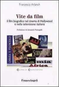 Prezzo Scontato Vite da film. Il film biografico nel cinema di Hollywood e nella televisione italiana