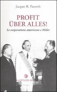 Profit uber alles! Le corporations americane e Hitler Offerta