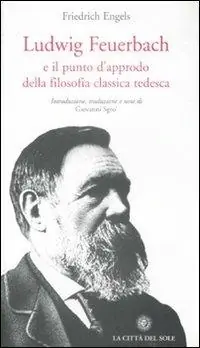 Ludwig Feuerbach e il punto d‘approdo della filosofia classica tedesca Compra Online