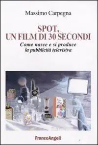 Spot, un film di 30 secondi. Come nasce e si riproduce la pubblicità televisiva Promozione