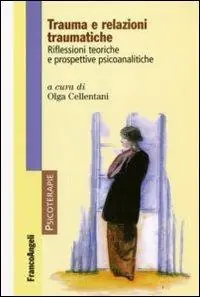 Trauma e relazioni traumatiche. Riflessioni teoriche e prospettive psicoanalitiche Subito Disponibile