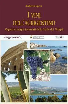 I vini dell‘agrigentino. Vigneti e luoghi incantati della Valle dei Templi Promozione Esclusiva
