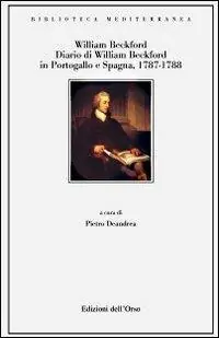 Nuova Collezione Diario di William Beckford. In Portogallo e in Spagna 1787-1788