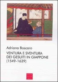 Direttamente Dal Produttore Ventura e sventura dei gesuiti in Giappone (1549-1639)